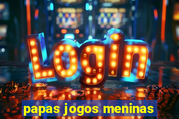 papas jogos meninas