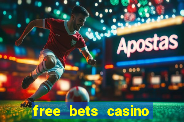 free bets casino no deposit