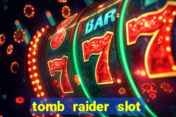 tomb raider slot machine review