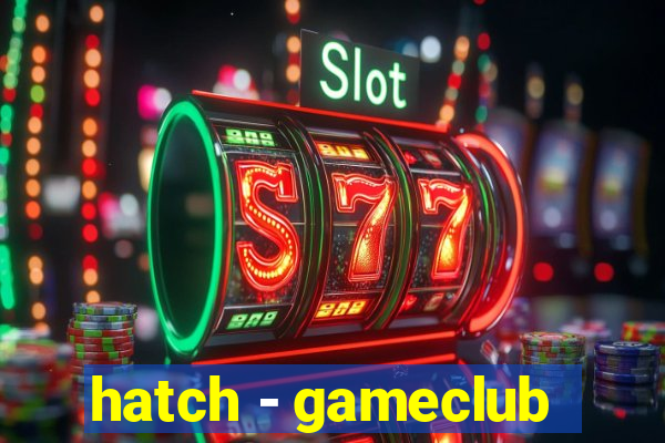 hatch - gameclub