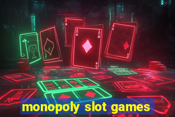 monopoly slot games