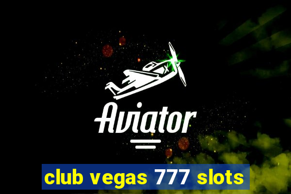 club vegas 777 slots