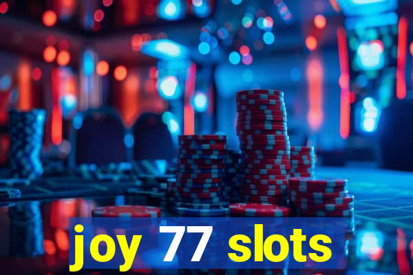 joy 77 slots