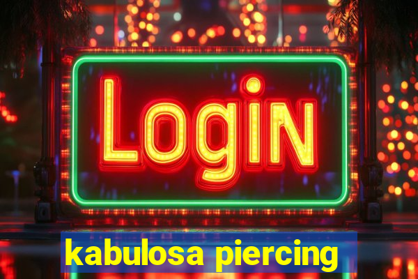 kabulosa piercing