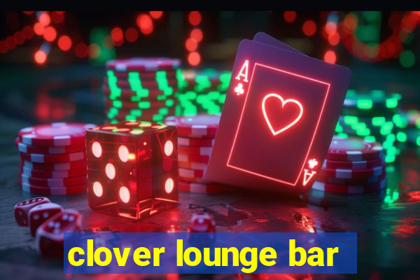 clover lounge bar