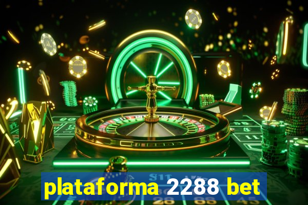 plataforma 2288 bet