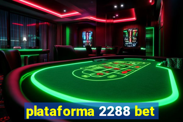 plataforma 2288 bet