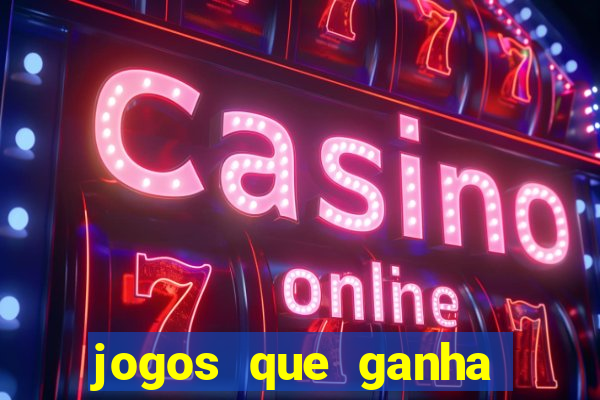 jogos que ganha dinheiro de verdade sem depositar