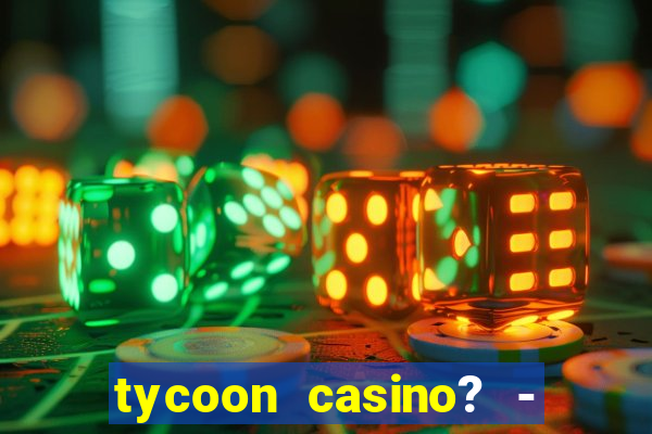 tycoon casino? - vegas slots