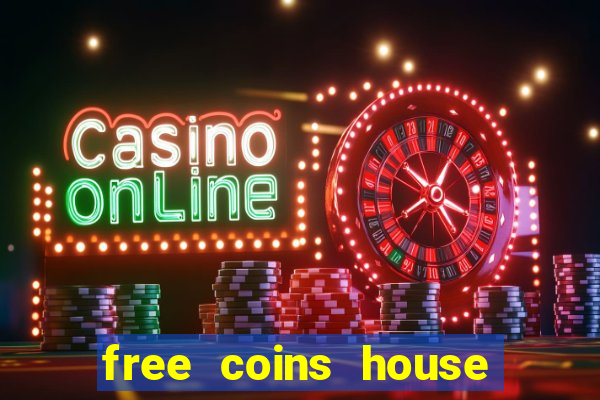 free coins house of fun