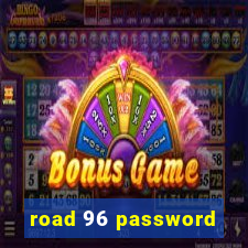 road 96 password