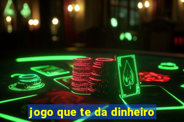 jogo que te da dinheiro