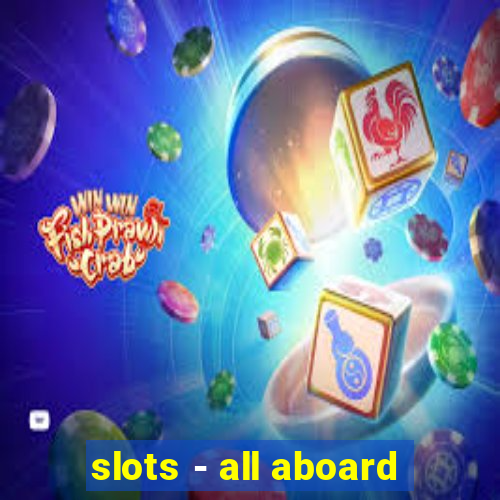 slots - all aboard