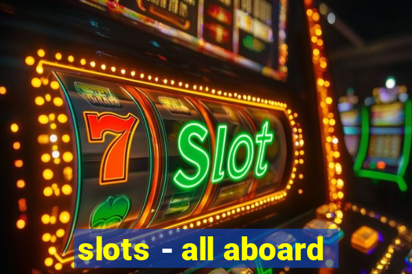 slots - all aboard