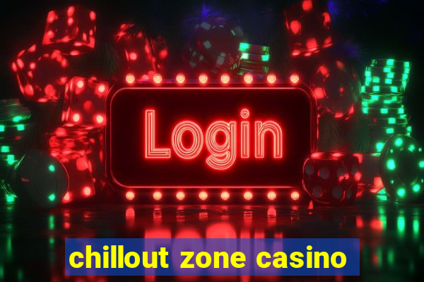 chillout zone casino