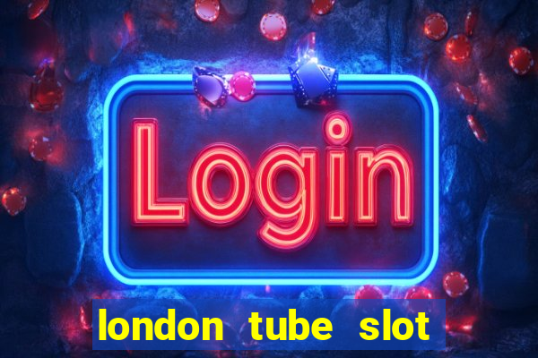 london tube slot free play