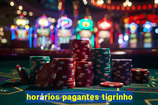 horários pagantes tigrinho