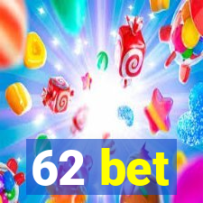 62 bet