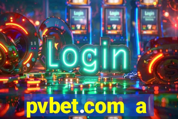 pvbet.com a plataforma de jogos de cassino