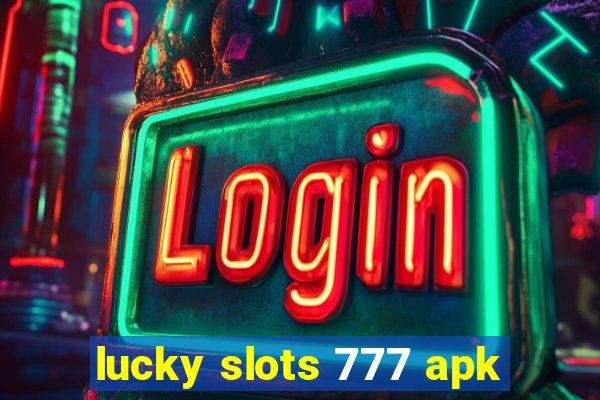 lucky slots 777 apk