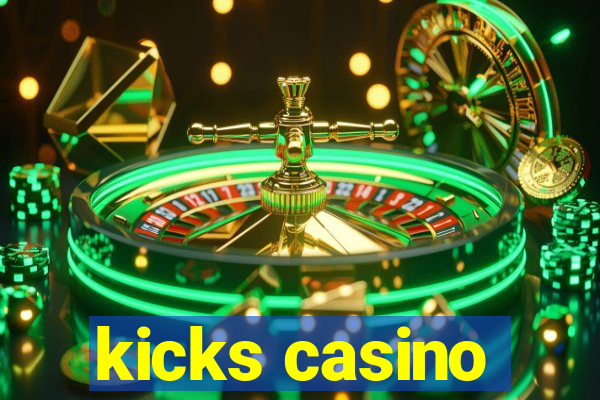 kicks casino