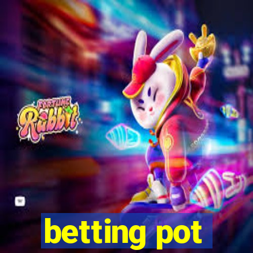 betting pot