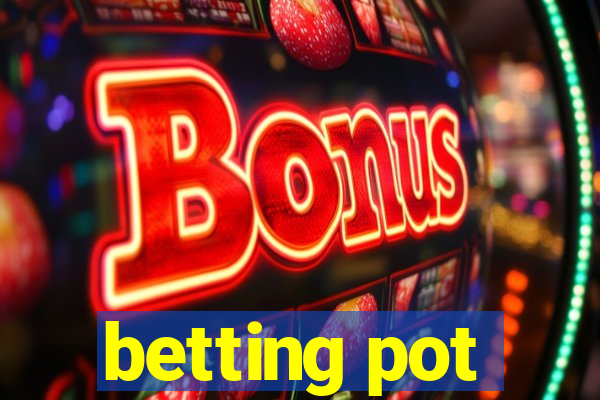 betting pot