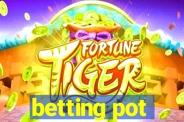 betting pot