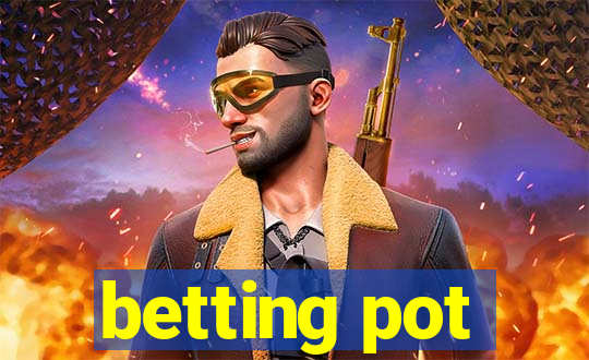 betting pot