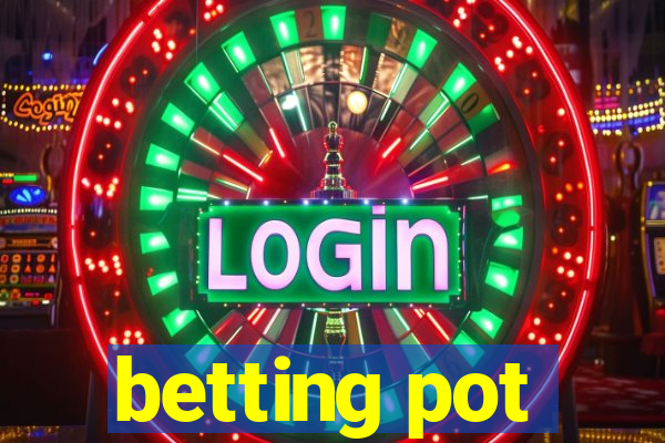 betting pot