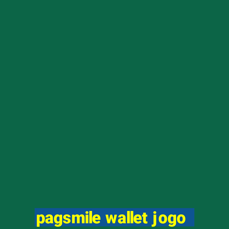 pagsmile wallet jogo