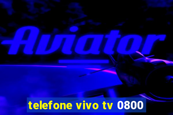 telefone vivo tv 0800