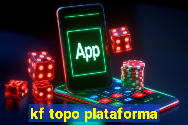 kf topo plataforma