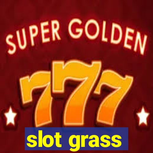 slot grass