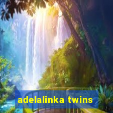 adelalinka twins