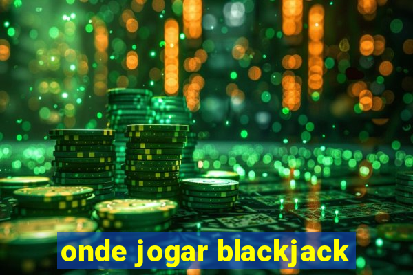 onde jogar blackjack