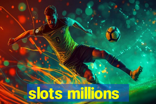 slots millions