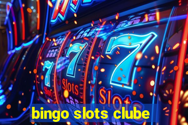 bingo slots clube