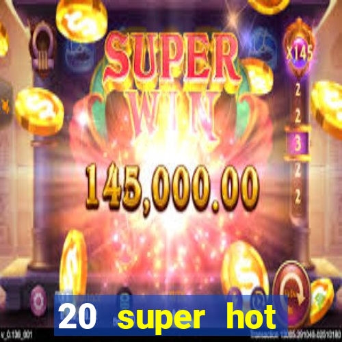 20 super hot casino game online