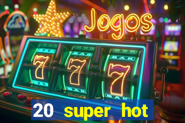 20 super hot casino game online