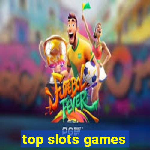 top slots games