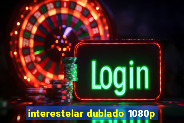 interestelar dublado 1080p