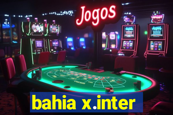 bahia x.inter