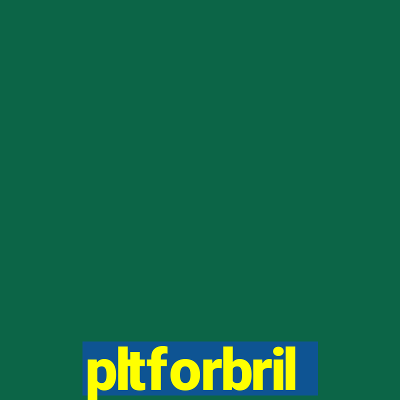 pltforbril