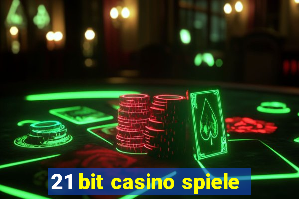 21 bit casino spiele