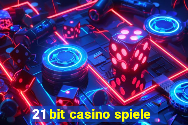 21 bit casino spiele