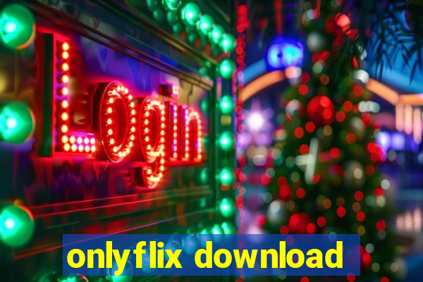 onlyflix download