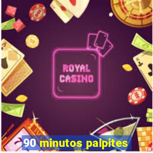 90 minutos palpites