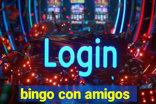 bingo con amigos