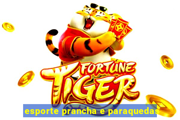 esporte prancha e paraquedas